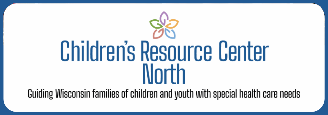 Children's Resource Center North - Guiding Wisconsin families of children and youth with special health care needs